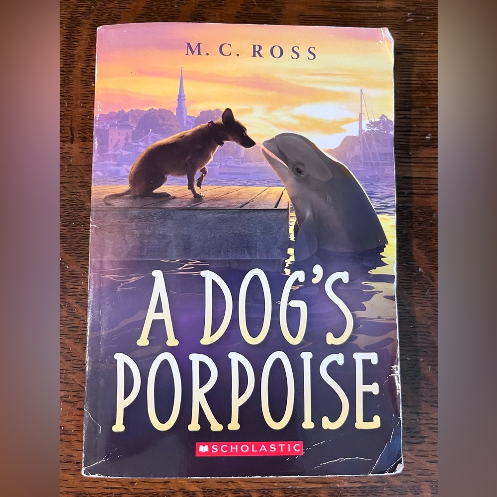 A Dog’s Porpoise By M.C. Ross, Scholastic, Paperback Copyright 2019